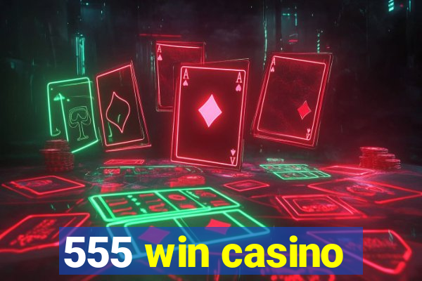 555 win casino